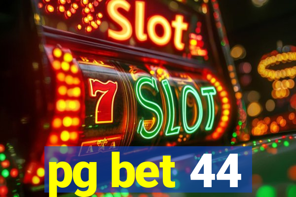 pg bet 44